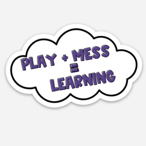 Play + Mess = Learning Sticker